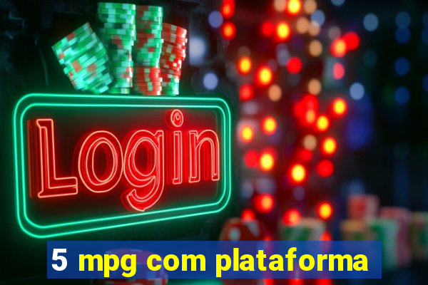 5 mpg com plataforma